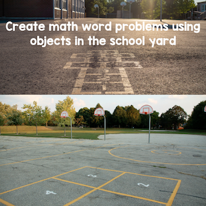 create math word problems using objects in the school yard