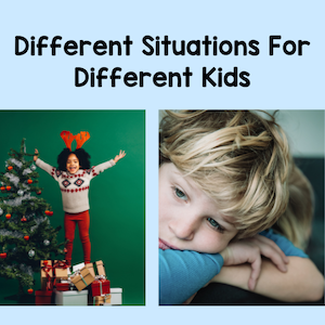 different situations for different kids