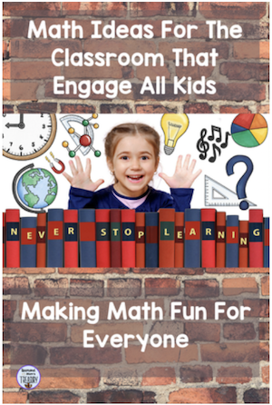 Math ideas for the classroom that engage all kids