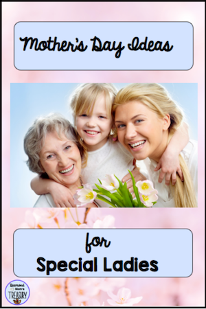 Mother's Day ideas and activties to make the day special for moms and other special ladies.