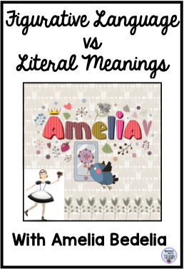 Figurative language versus literal meanings  with Amelia Bedelia.