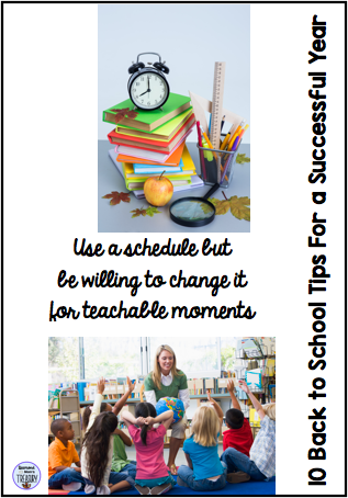 10 Back to school tips for a successful year. Tip 7: Use a schedule but be willing to change it for teachable moments.