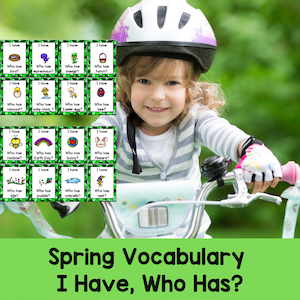 Spring Vocabulary Game I Have, Who Has?