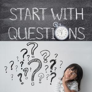 start with questions