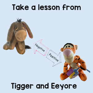 take a lesson from Tigger and Eeyore