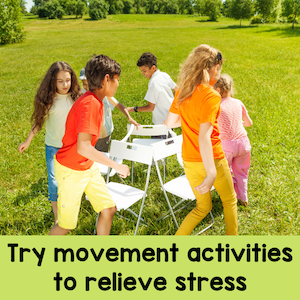 Try movement activities to relieve stress