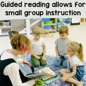 Guided reading allows for small group instruction