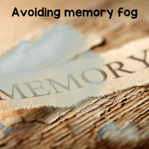 avoiding memory fog