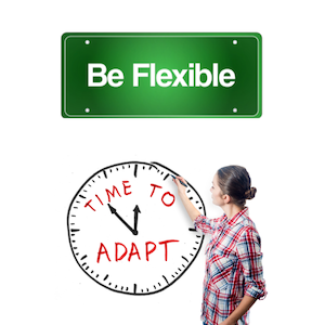 be flexible time to adapt