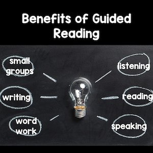 Benefits of guided reading-small groups, writing, word work, listening, reading, speaking