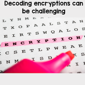 decoding encryptions can be challenging