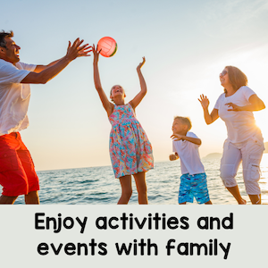 enjoy activities and events with family
