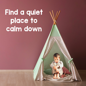 find a quiet place to calm down