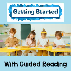 Getting started with guided reading