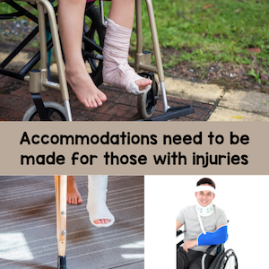 Accommodations need to be made for those with injuries