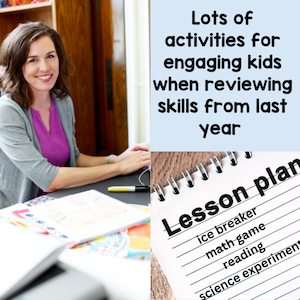 lots of activities for engaging kids when reviewing skills from last year