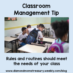 Rules and routines should meet the needs of your class