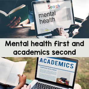 Mental health first, academics second