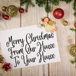 Merry Christmas From Our House To Your House