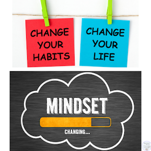 Change your habits. Change your life. Mindset changing.