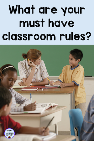 What are your must have classroom rules?