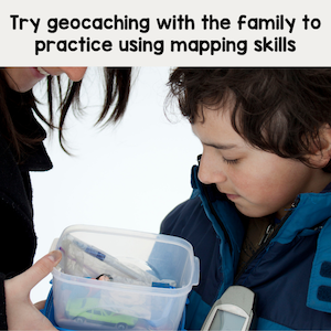 Try geocaching with the family to practice using mapping skills