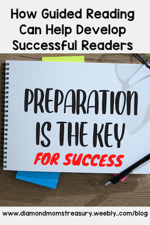 How guided reading can help develop successful readers. Preparation is the key for success.
