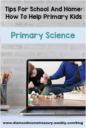 tips for school and home: How to help primary kids primary science