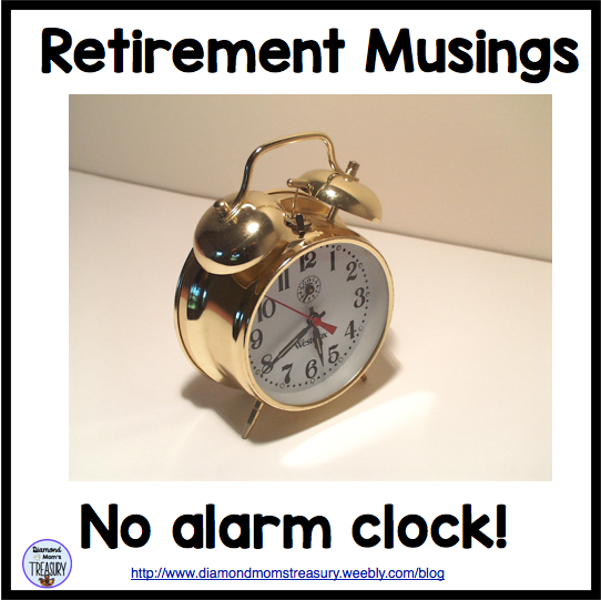 Retirement Musings: No alarm clock