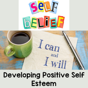developing positive self esteem.