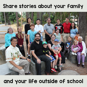 Share stories about your family and your life outside of school