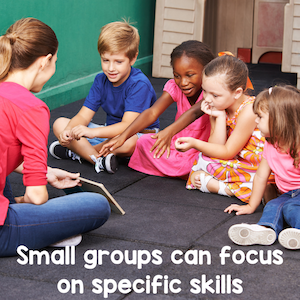 Small groups can focus on specific skills