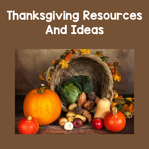 Thanksgiving resources and ideas