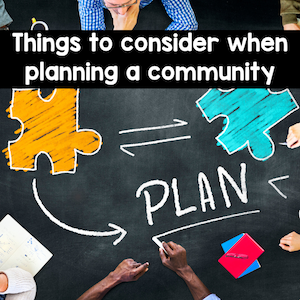 things to consider when planning a community