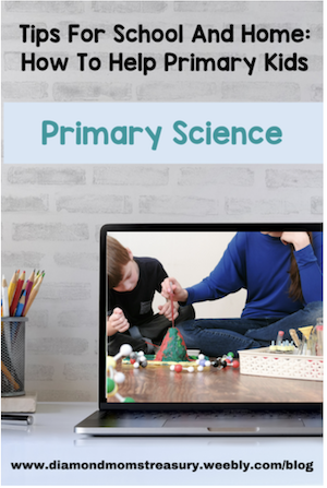 Tips for school and home: How to help primary kids primary science