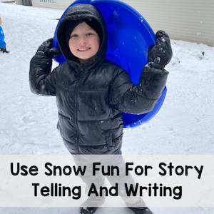 use snow fun for story telling and writing