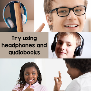 Try using headphones and audiobooks