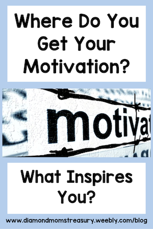 Where do you get your motivation?
