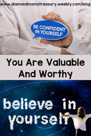 You are valuable and worthy